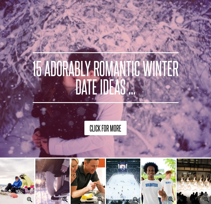 Romantic Winter Date Ideas
 15 Adorably Romantic Winter Date Ideas Love