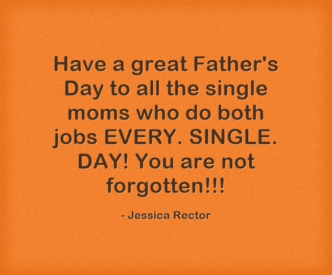 Single Mom Fathers Day Quotes
 Fathers Day Quotes & Sayings