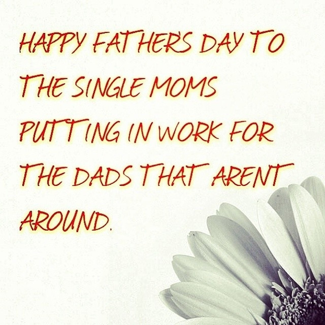 Single Mom Fathers Day Quotes
 Single Mom Quotes For QuotesGram