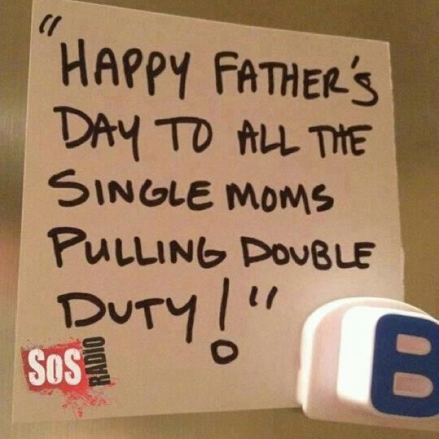 Single Mom Fathers Day Quotes
 Happy single moms day aka fathers day