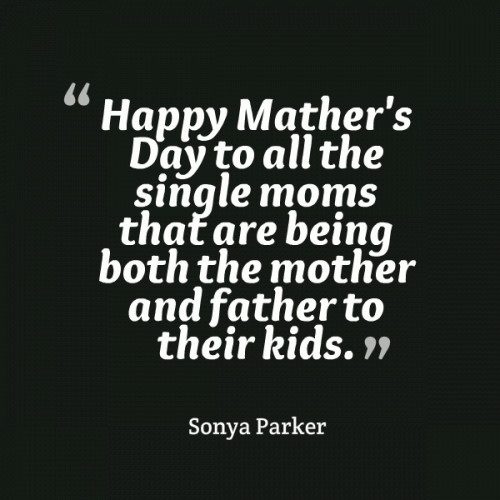 Single Mom Fathers Day Quotes
 New Single Mom Quotes & Sayings Jan 2020