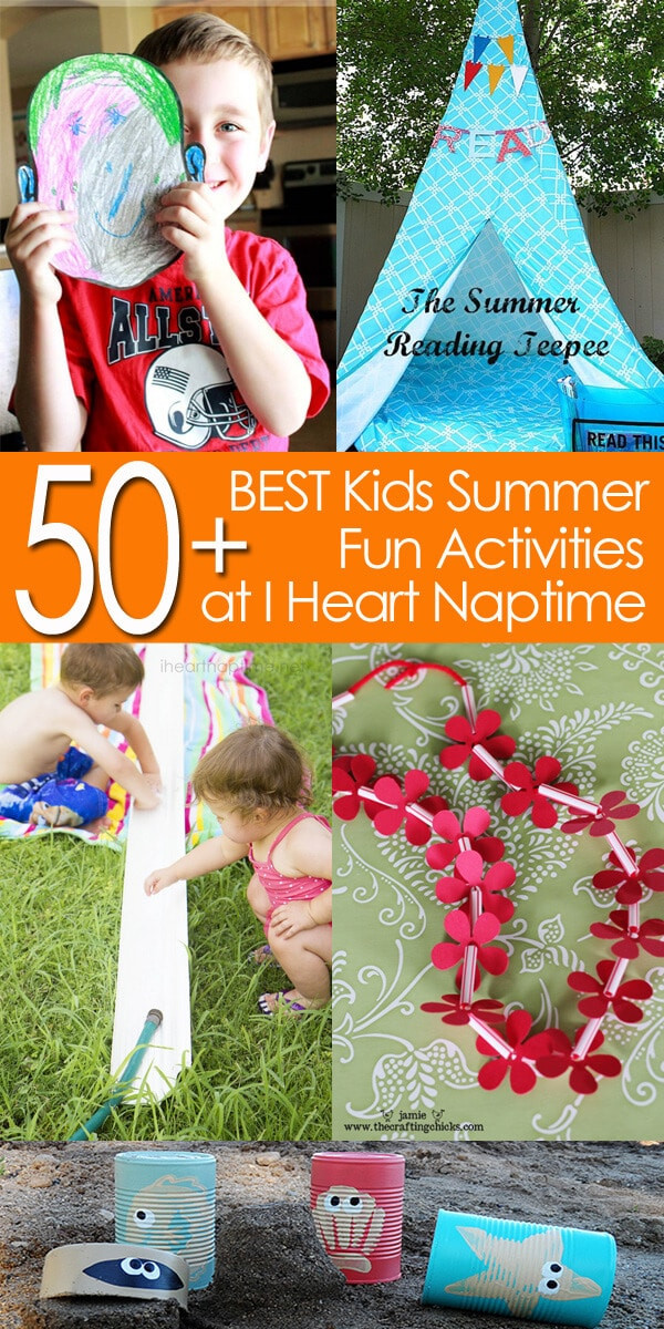 Summer Activities For Children
 50 of the BEST Kids Summer Fun Activities I Heart Nap Time