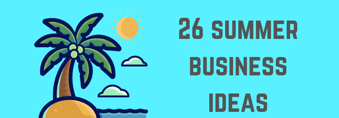 Summer Business Ideas
 26 Best Summer Business Ideas for Students