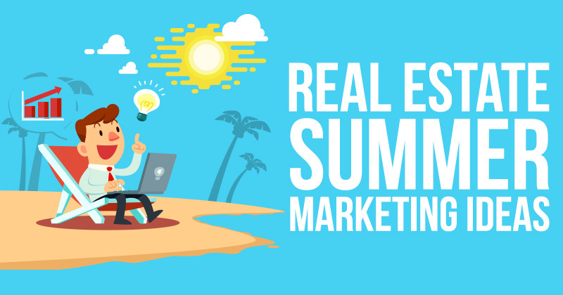 Summer Promotion Ideas
 Real Estate Summer Marketing Ideas Smart Agents