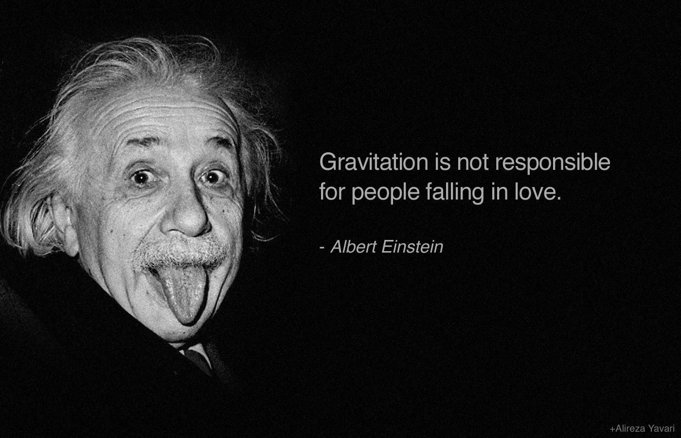 Albert Einstein Love Quotes
 Albert Einstein quote on gravity and love