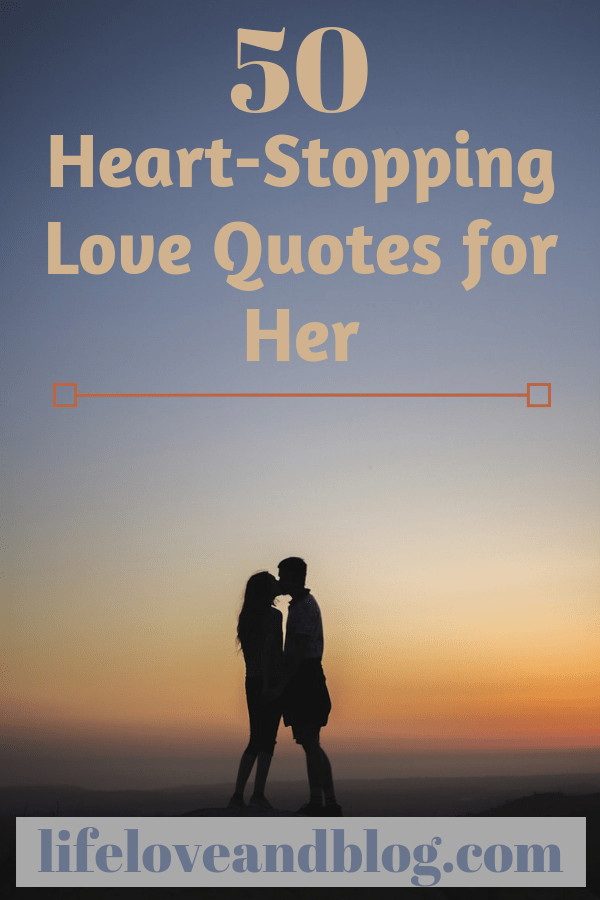 Best Romantic Quotes For Her
 50 Best Heart Stopping Love Quotes for Her Life Love and