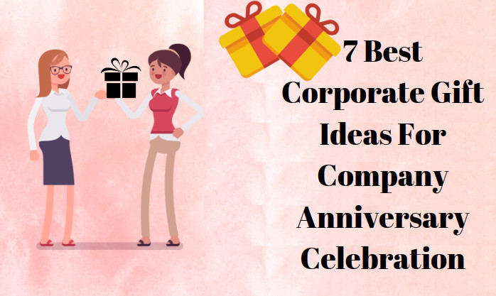 Company Anniversary Gift Ideas
 7 Best Corporate Gift Ideas For pany Anniversary