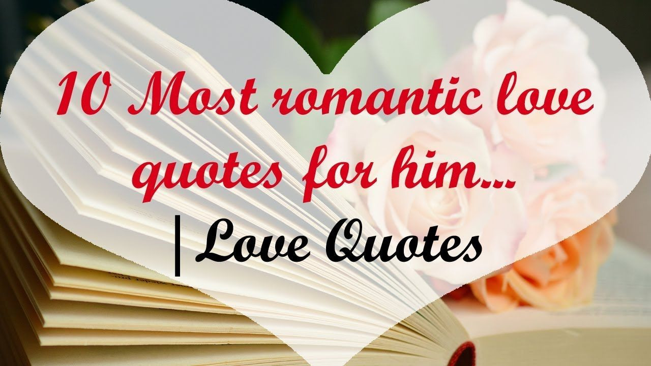Most Romantic Quotes For Him
 10 Most Romantic Love Quotes For Him 2018
