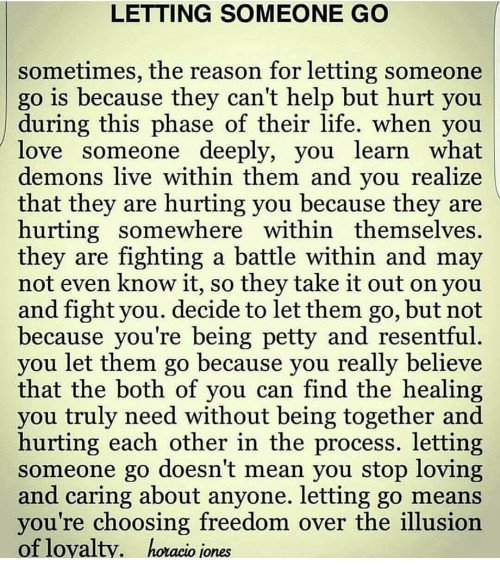 Quotes About Letting Go Of Someone You Love But Can'T Have
 LETTING SOMEONE GO Sometimes the Reason for Letting