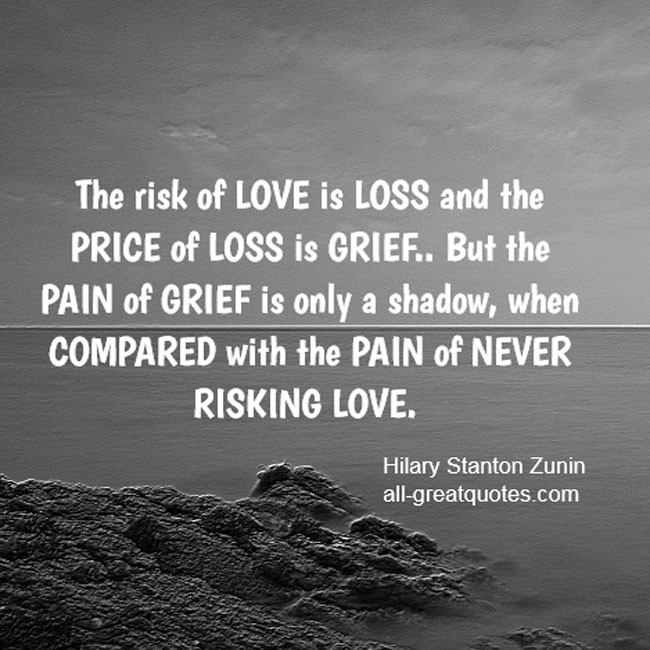 Quotes About Love And Loss
 Quotes about Risk of love 108 quotes