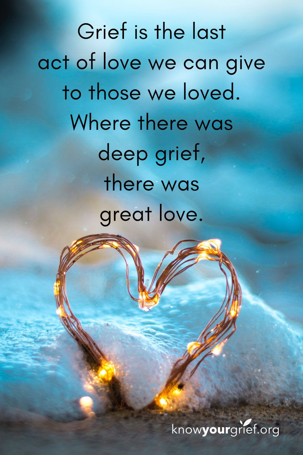 Quotes About Love And Loss
 Grief quote “Grief is the last act of love we can give to