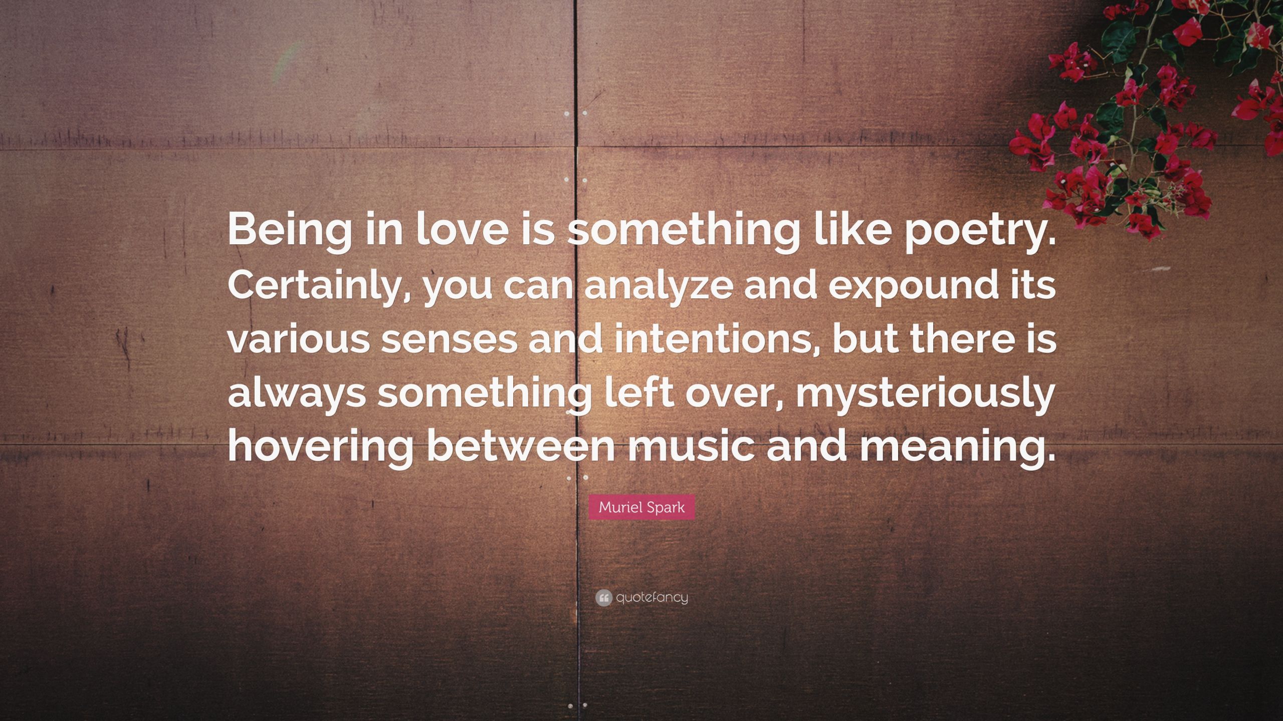 Quotes On Being Inlove
 Muriel Spark Quote “Being in love is something like