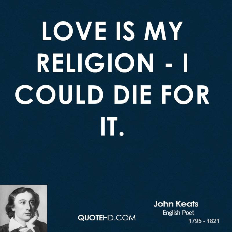 Religion Love Quotes
 John Keats Religion Quotes