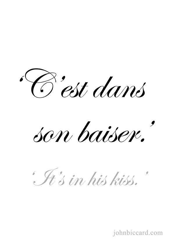 Romantic French Quotes
 It s in his kiss The wife have that and then the husband
