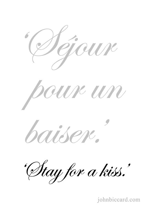 Romantic French Quotes
 Stay for a kiss