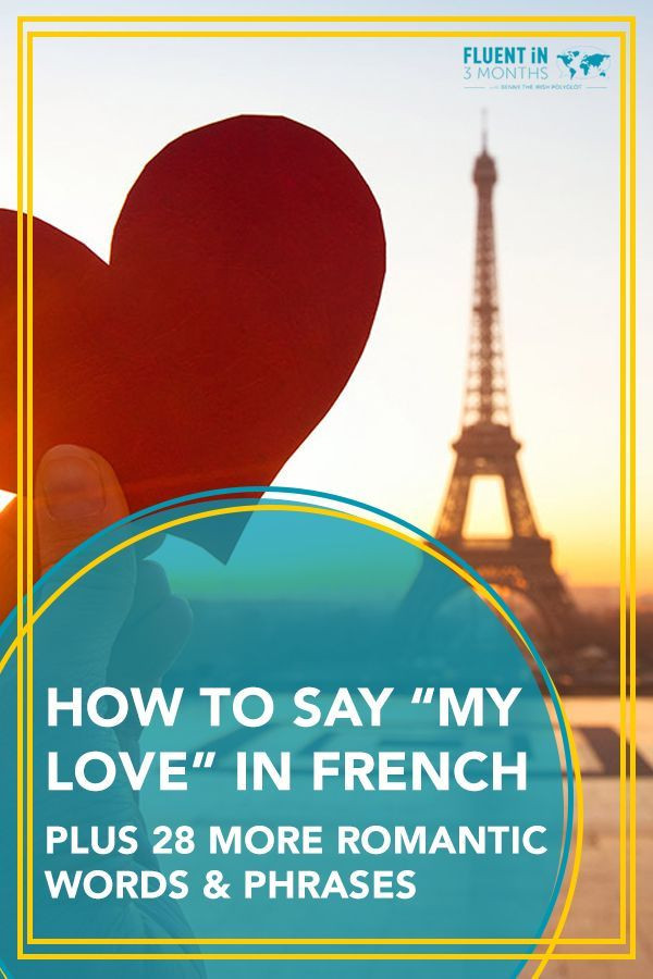 Romantic French Quotes
 How to Say "My Love" in French Plus 28 More Romantic
