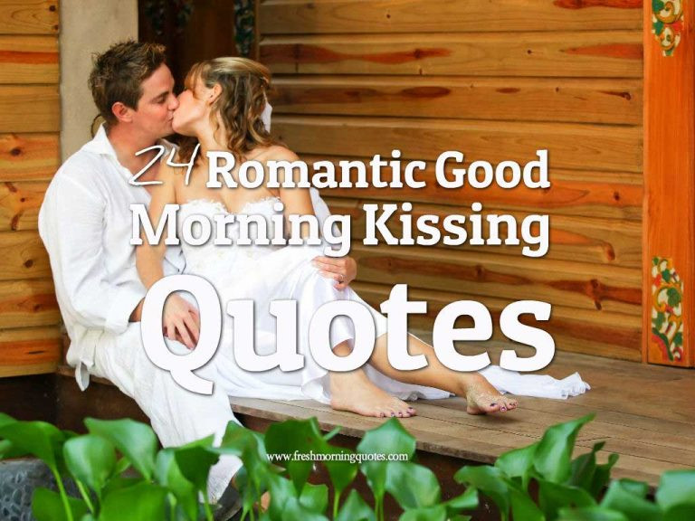 Romantic Good Morning Quotes
 24 Romantic Good Morning Kissing Quotes Freshmorningquotes