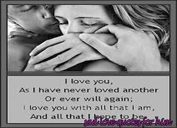 Sad Love Quotes For Him
 Sad Love Quotes For Him love quotes wallpapers